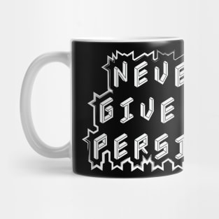 Never Give Up Persist Motivational Quotes Mug